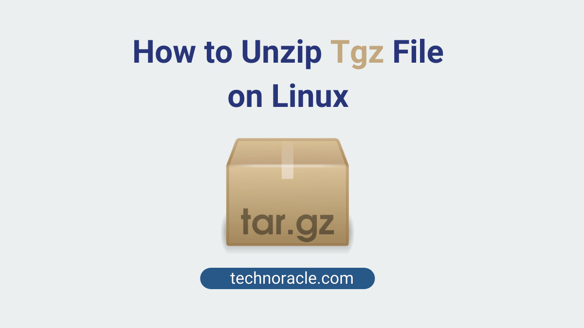 How To Unzip Tgz File On Linux Quickly Technoracle