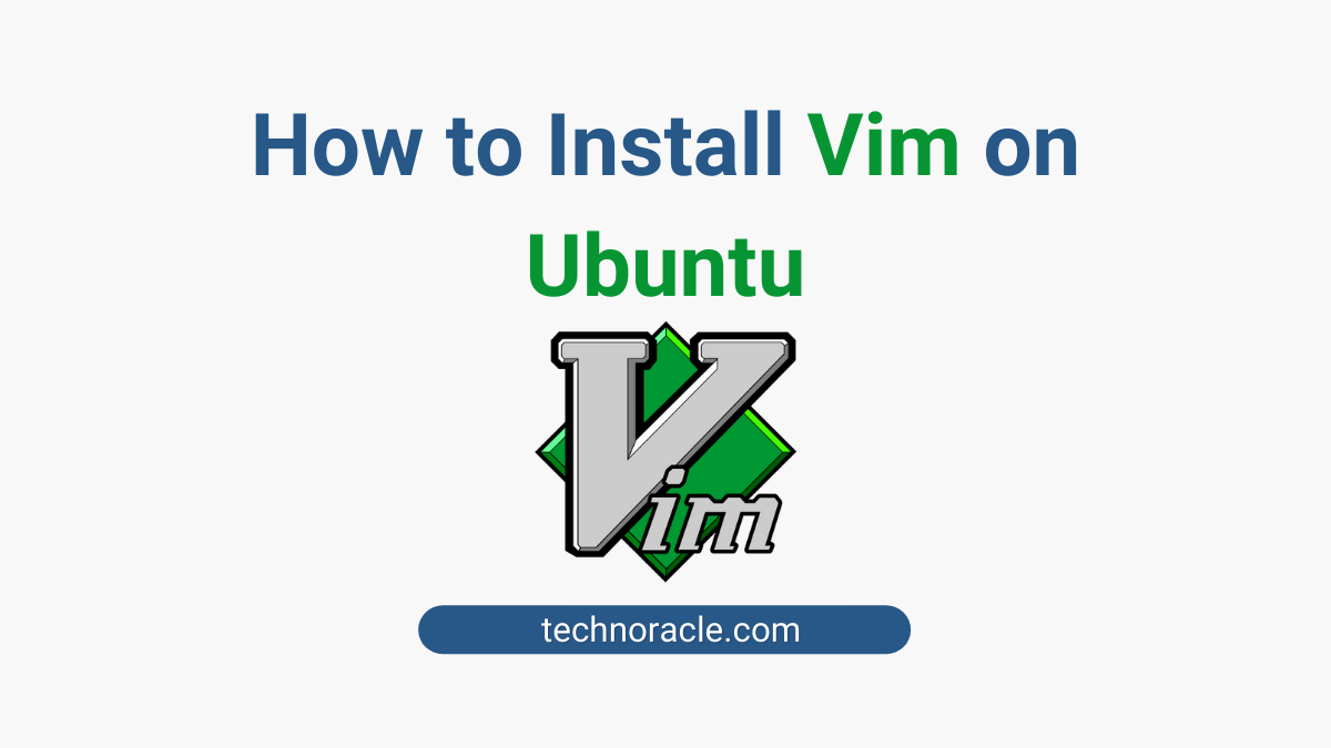 How to Install Vim on Ubuntu Easily [11 steps] - Technoracle